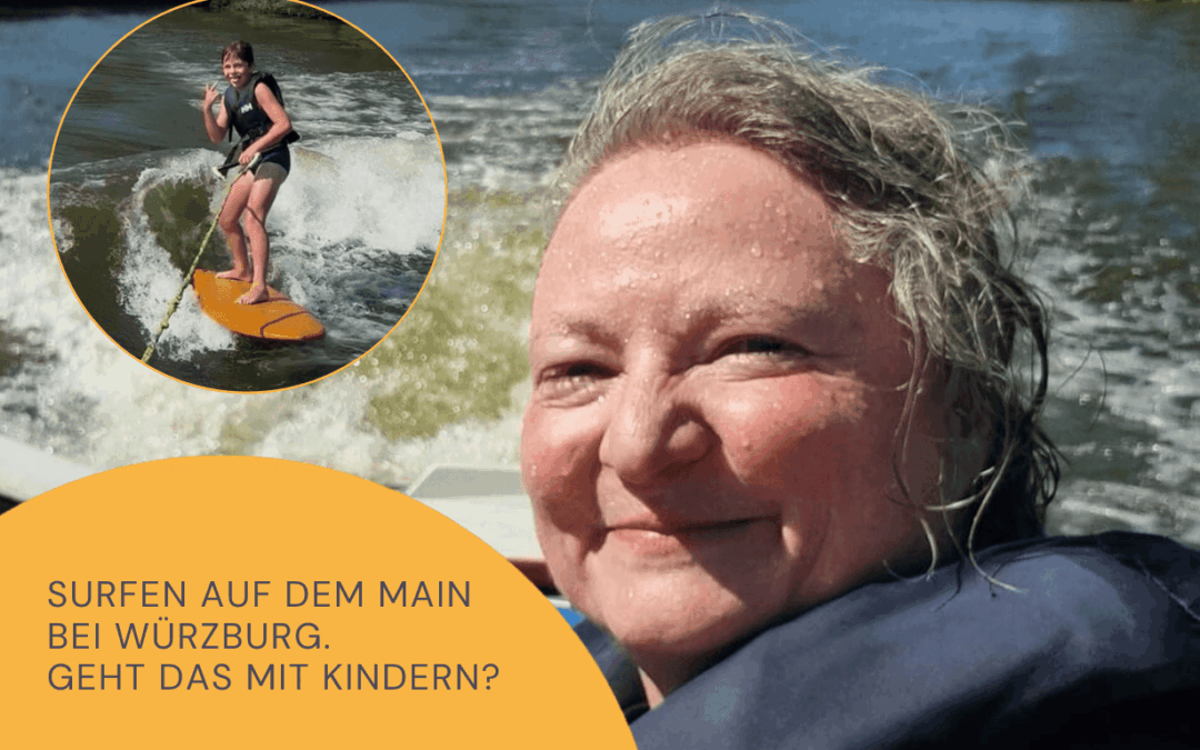 Surfen mit Kindern in Würzburg: Mein Selbstversuch mit 3 Pannen
